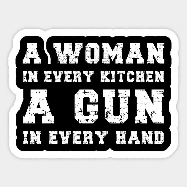A Woman In Every Kitchen A Gun In Every Hand Sticker by DesignergiftsCie